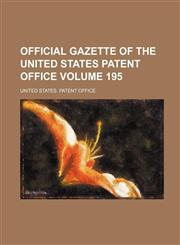 Official Gazette of the United States Patent Office Volume 195,1231180293,9781231180297