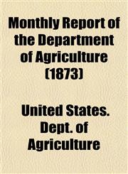 Monthly Report of the Department of Agriculture (1873),1153048876,9781153048873