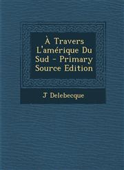 Travers L'Amerique Du Sud,1289758530,9781289758530