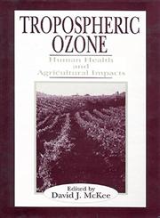 Tropospheric Ozone Human Health and Agricultural Impacts,087371475X,9780873714754