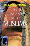 The Rise and Fall of Muslims From the Pious Caliphs to Abbasid Spain and Moghal Dynasties : An Analytical and Critical Study of Islamic History,8174352937,9788174352934