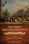 The Early American Republic A Documentary Reader,1405160985,9781405160988