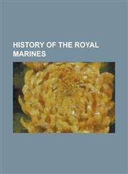 History of the Royal Marines 1982 Invasion of the Falkland Islands, 63rd (Royal Naval) Division, Aden Emergency, Allied Intervention in the Russian,1156112346,9781156112342