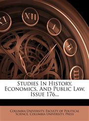 Studies In History, Economics, And Public Law, Issue 176...,1276392222,9781276392228