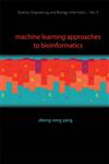 Machine Learning Approaches to Bioinformatics,981428730X,9789814287302