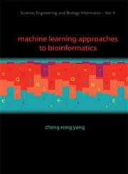 Machine Learning Approaches to Bioinformatics,981428730X,9789814287302