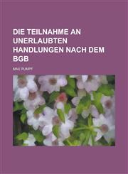 Die Teilnahme an Unerlaubten Handlungen Nach Dem Bgb,1236115619,9781236115614