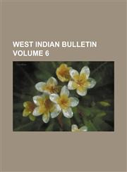 West Indian bulletin Volume 6,1236125924,9781236125927