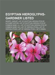 Egyptian hieroglyphs-Gardiner listed Renpet, Wadjet, List of Egyptian hieroglyphs by alphabetization,1155179986,9781155179988