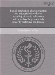 Biaxial mechanical characterization and microstructure-driven modeling of elastic pulmonary artery walls of large mammals under hypertensive conditions.,1244672173,9781244672178