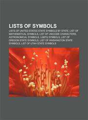 Lists of symbols Lists of United States state symbols by state, List of mathematical symbols, List of Unicode characters, Astronomical symbols,1233079344,9781233079346