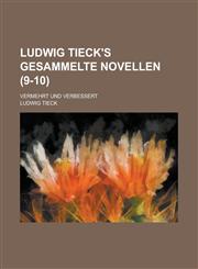 Ludwig Tieck's Gesammelte Novellen; Vermehrt Und Verbessert (9-10),115353648X,9781153536486