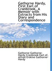 Gathorne Hardy, First Earl of Cranbrook, A Memoir with Extracts from His Diary and Correspondence,1115537717,9781115537711