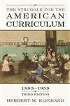 The Struggle for the American Curriculum, 1893-1958 3rd Edition,0415948916,9780415948913