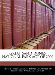 GREAT SAND DUNES NATIONAL PARK ACT OF 2000,1240604351,9781240604357