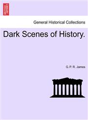 Dark Scenes of History.,1241573042,9781241573041