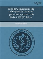 Nitrogen, oxygen and the noble gases as tracers of upper-ocean productivity and air-sea gas fluxes.,1243708344,9781243708342