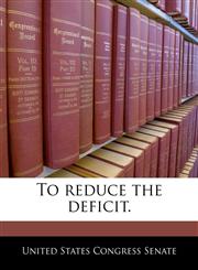 To reduce the deficit.,1240228635,9781240228638