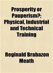 Prosperity or Pauperism?; Physical, Industrial and Technical Training,115257812X,9781152578128
