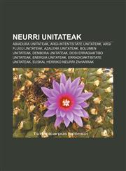 Neurri unitateak Abiadura unitateak, Argi-intentsitate unitateak, Argi fluxu unitateak, Azalera unitateak, Bolumen unitateak,1233046837,9781233046836