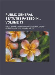Public General Statutes Passed in  Volume 13,1236966767,9781236966766