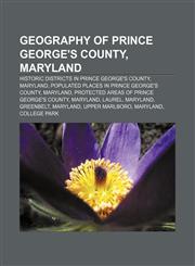 Geography of Prince George's County, Maryland Historic districts in Prince George's County, Maryland,1233293125,9781233293124