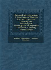 Botanical Microtechnique A Hand-Book of Methods for the Preparation, Staining, and Microscopical Investigation of Vegetable Structures - Primary Source Edition,1294138685,9781294138686