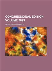 Congressional edition Volume 3899,1236153103,9781236153104