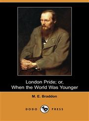 London Pride; Or, When the World Was Younger (Dodo Press),1409972895,9781409972891