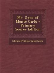 Mr. Grex of Monte Carlo - Primary Source Edition,1295000199,9781295000197