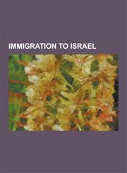 Immigration to Israel Administration of Border Crossings, Population and Immigration, Aliyah, Chinese People in Israel, Illegal Immigration,1156104807,9781156104804
