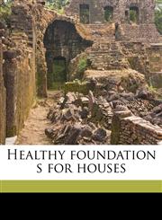 Healthy foundation s for houses,1176666088,9781176666085