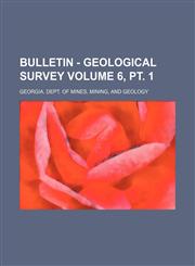 Bulletin - Geological Survey Volume 6, pt. 1,1130902633,9781130902631