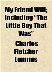 My Friend Will; Including "The Little Boy That Was",115451627X,9781154516272