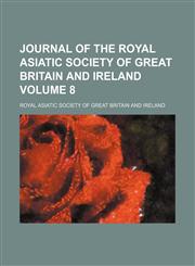 Journal of the Royal Asiatic Society of Great Britain and Ireland Volume 8,1153900440,9781153900447