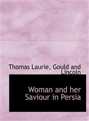 Woman and her Saviour in Persia,1140659227,9781140659228