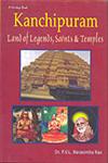 Kanchipuram Land of Legends, Saints and Temples 1st Published,8189973053,9788189973056