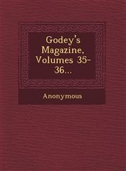 Godey's Magazine, Volumes 35-36...,1249474884,9781249474883