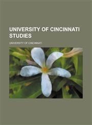 University of Cincinnati Studies (Volume 8, pt. 4),1154379671,9781154379679