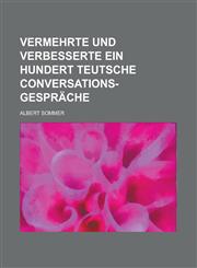 Vermehrte Und Verbesserte Ein Hundert Teutsche Conversations-Gesprache,1234123932,9781234123932