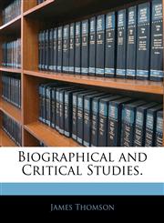 Biographical and Critical Studies.,1144827272,9781144827272