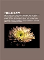 Public law Executive, Public international law, Tax law, Name change, Good Samaritan law, Common land, Asia Commons, Insurance law,1157613632,9781157613633