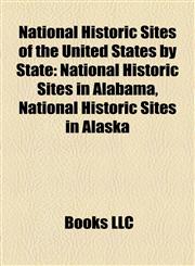 National Historic Sites of the United States by State National Historic Sites in Alabama, National Historic Sites in Alaska,1158197578,9781158197576