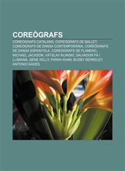 Coreògrafs Coreògrafs catalans, Coreògrafs de ballet, Coreògrafs de dansa contemporània, Coreògrafs de dansa espanyola, Coreògrafs de flamenc,1232714097,9781232714095