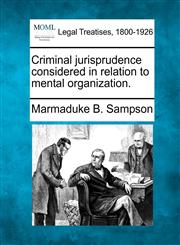 Criminal jurisprudence considered in relation to mental organization.,1240071396,9781240071395