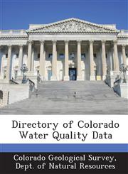 Directory of Colorado Water Quality Data,128891363X,9781288913633