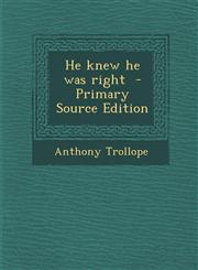 He Knew He Was Right - Primary Source Edition,1287841783,9781287841784