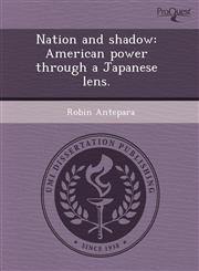 Nation and shadow American power through a Japanese lens.,1244583251,9781244583252