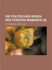 Die Politischen Reden Des Fursten Bismarck (6),1154874486,9781154874488