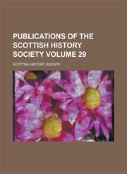 Publications of the Scottish History Society Volume 29,1234114836,9781234114831
